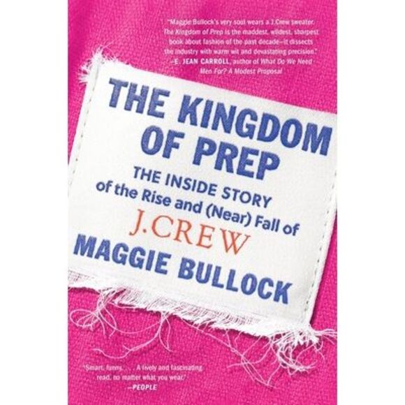 The Kingdom of Prep: The Inside Story of the Rise and (Near) Fall of J.Crew -- M - Picture 1 of 1